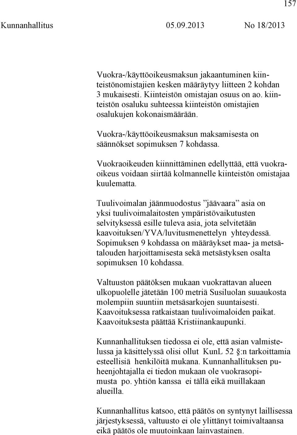 Vuokraoikeuden kiinnittäminen edellyttää, että vuokraoikeus voidaan siirtää kolmannelle kiinteistön omistajaa kuulematta.