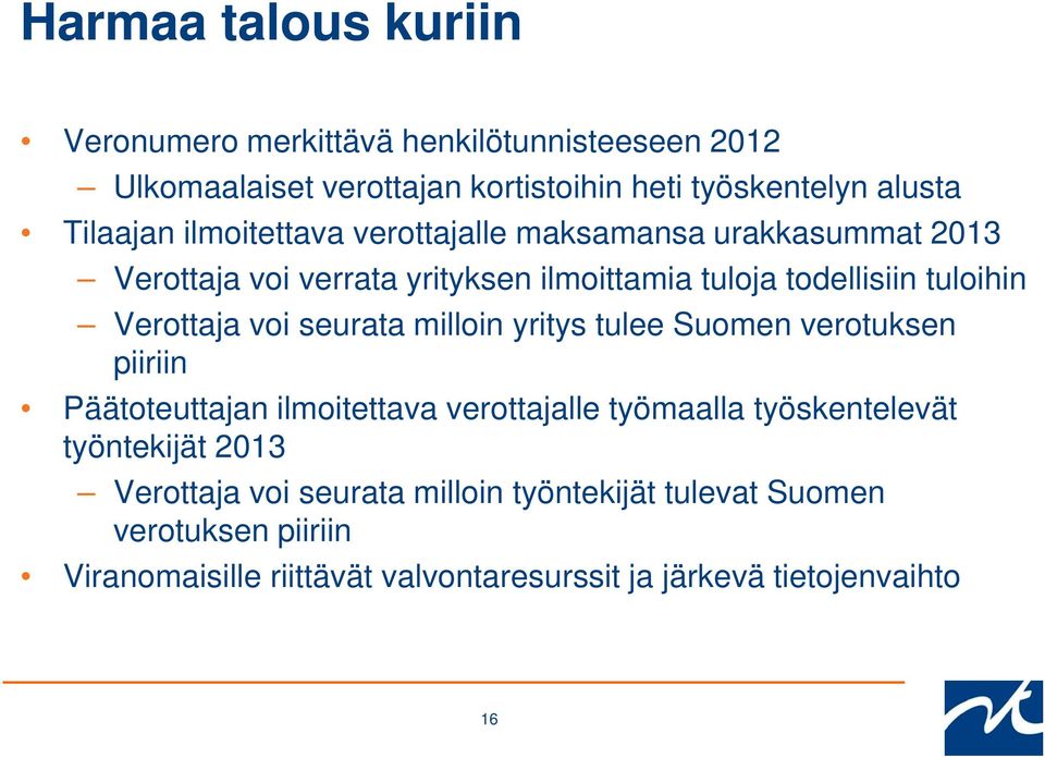 seurata milloin yritys tulee Suomen verotuksen piiriin Päätoteuttajan ilmoitettava verottajalle työmaalla työskentelevät työntekijät 2013
