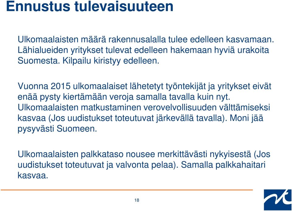 Vuonna 2015 ulkomaalaiset lähetetyt työntekijät ja yritykset eivät enää pysty kiertämään veroja samalla tavalla kuin nyt.