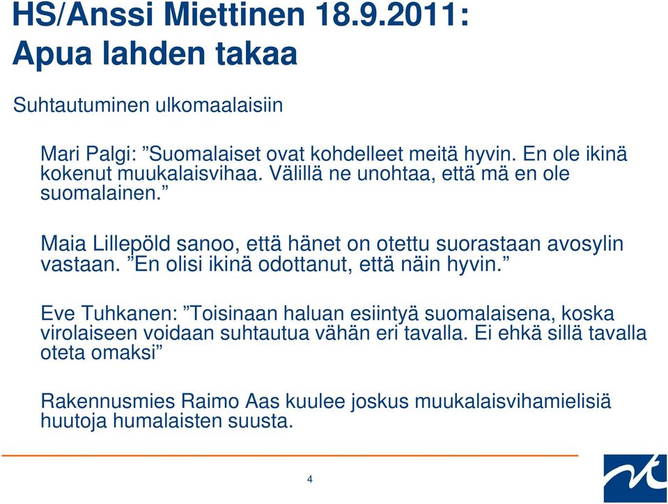 Maia Lillepöld sanoo, että hänet on otettu suorastaan avosylin vastaan. En olisi ikinä odottanut, että näin hyvin.