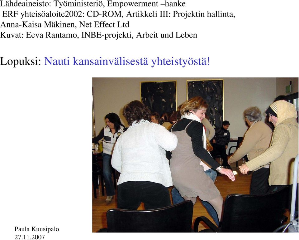 Anna-Kaisa Mäkinen, Net Effect Ltd Kuvat: Eeva Rantamo,