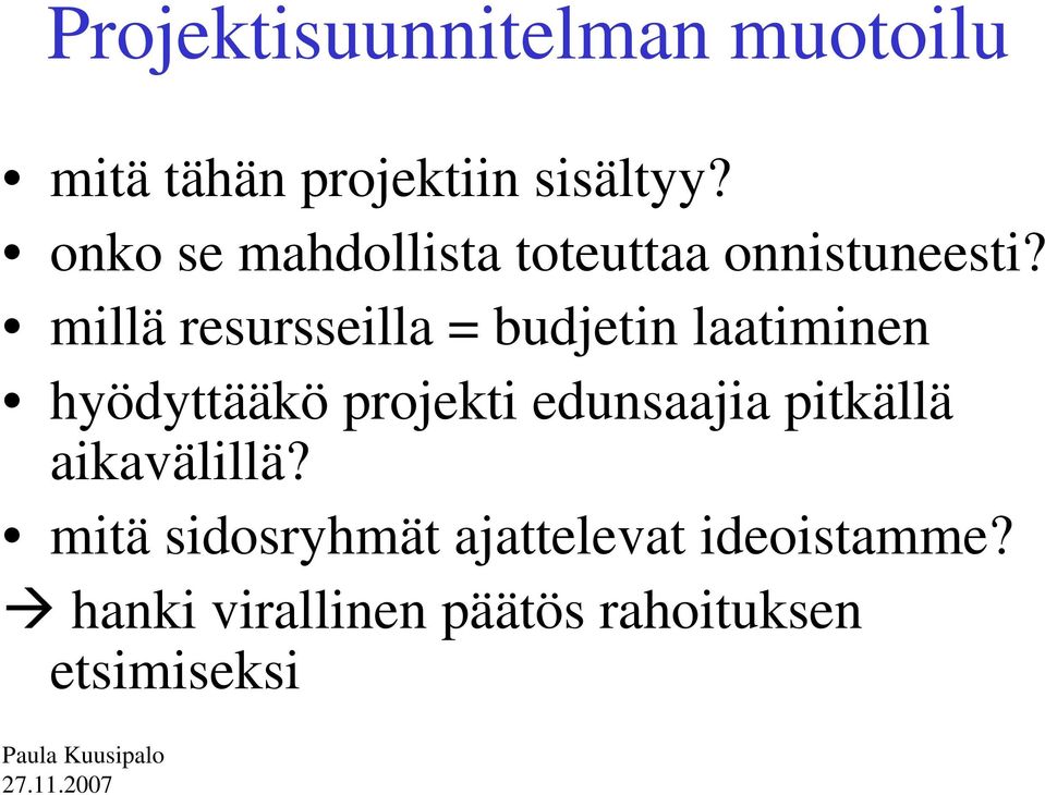 millä resursseilla = budjetin laatiminen hyödyttääkö projekti edunsaajia