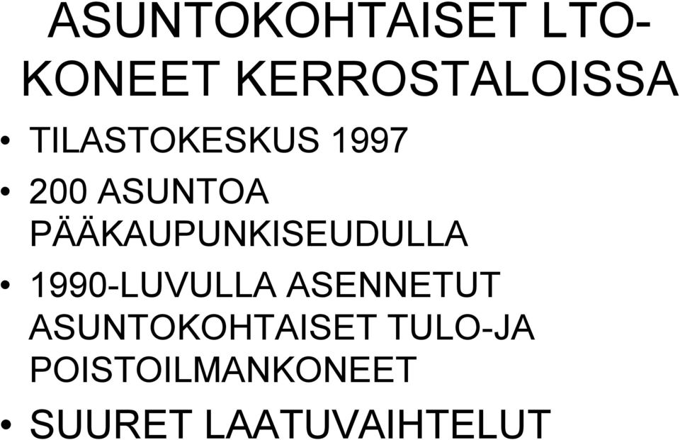 PÄÄKAUPUNKISEUDULLA 1990-LUVULLA ASENNETUT