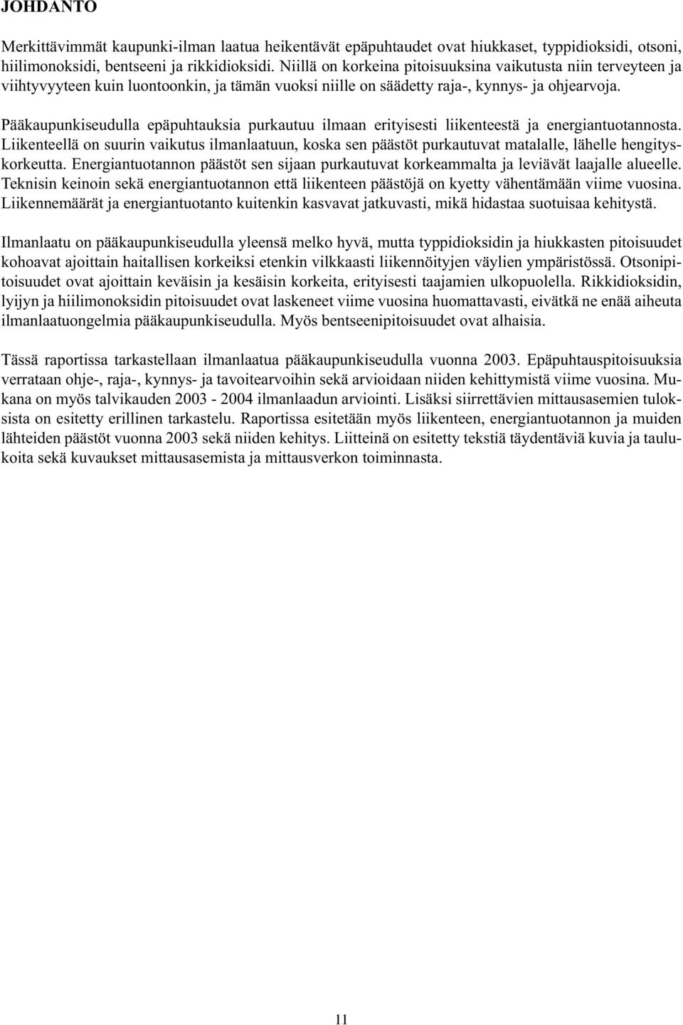 Pääkaupunkiseudulla epäpuhtauksia purkautuu ilmaan erityisesti liikenteestä ja energiantuotannosta.