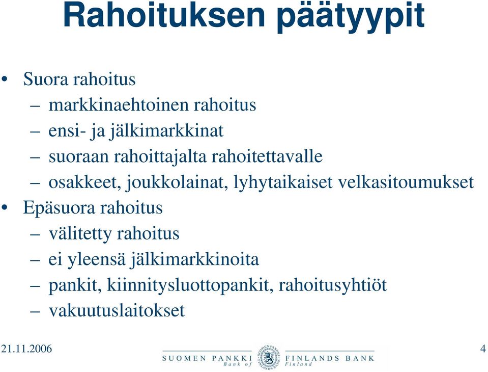 lyhytaikaiset velkasitoumukset Epäsuora rahoitus välitetty rahoitus ei yleensä