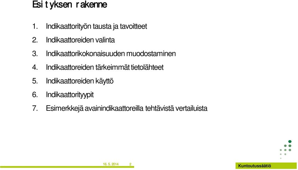 Indikaattoreiden tärkeimmät tietolähteet 5. Indikaattoreiden käyttö 6.