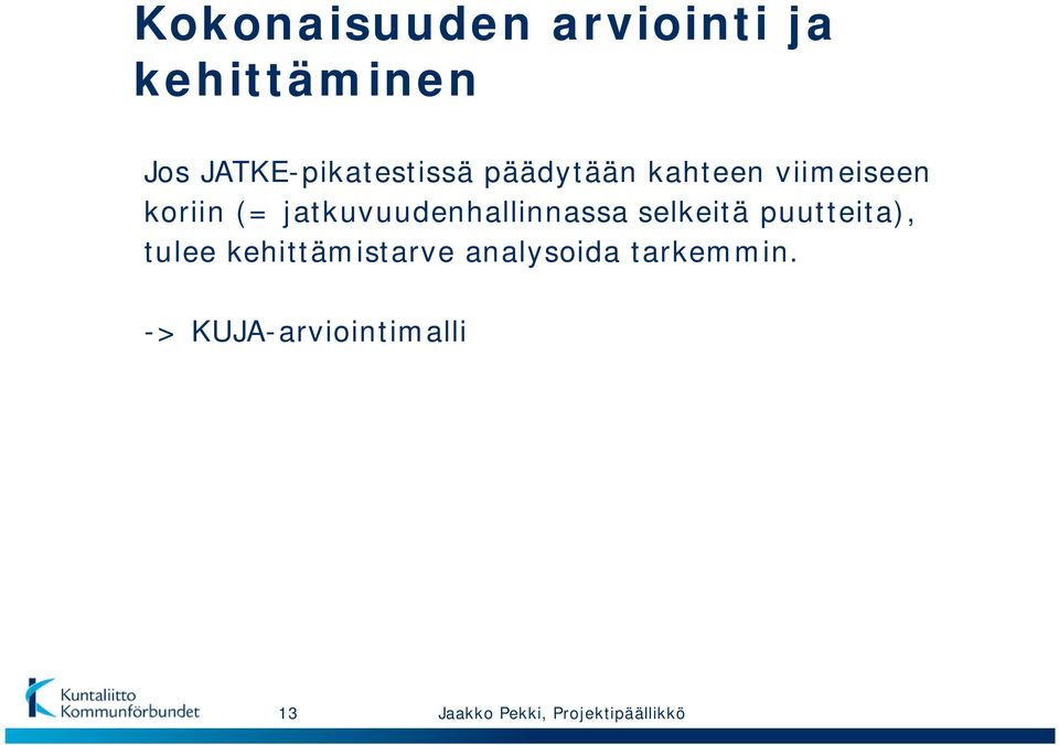 koriin (= jatkuvuudenhallinnassa selkeitä puutteita),