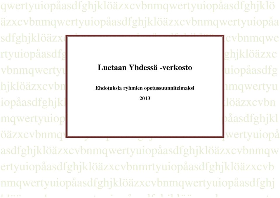 hjklöäzxcvbnmqwertyuiopåasdfghjklöäzxcvbnmqwertyu Ehdotuksia ryhmien opetussuunnitelmaksi iopåasdfghjklöäzxcvbnmqwertyuiopåasdfghjklöäzxcvbn 2013
