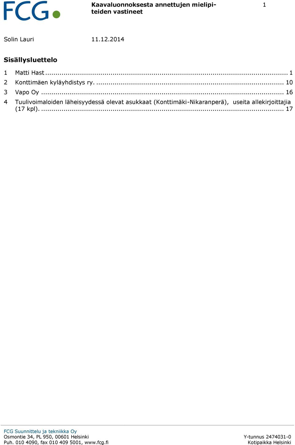 .. 16 4 Tuulivoimaloiden läheisyydessä olevat asukkaat