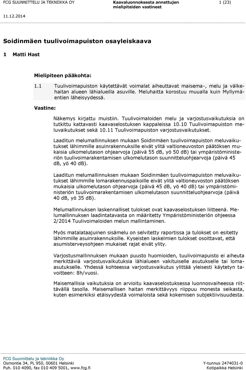10 Tuulivoimapuiston meluvaikutukset sekä 10.11 Tuulivoimapuiston varjostusvaikutukset.