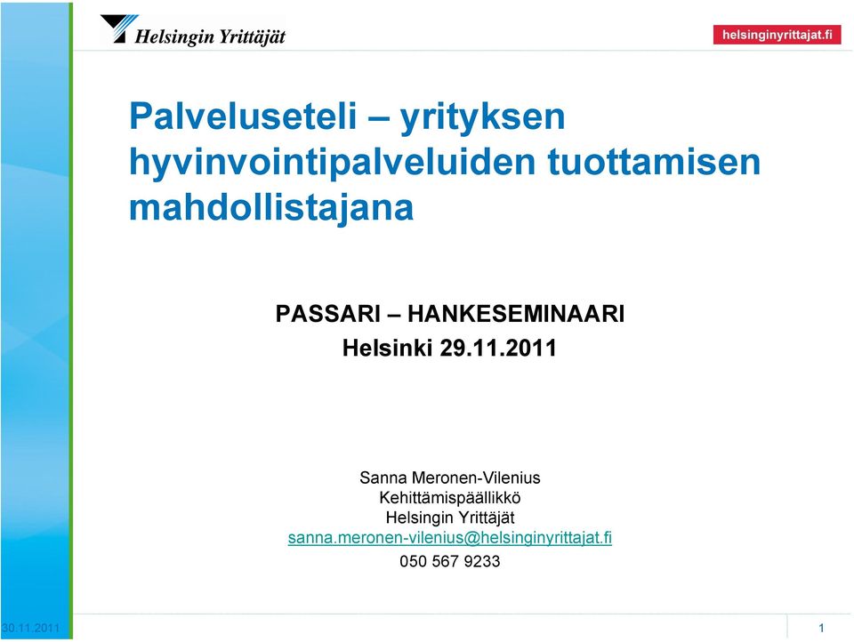 2011 Sanna Meronen-Vilenius Kehittämispäällikkö Helsingin