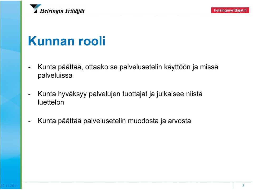 hyväksyy palvelujen tuottajat ja julkaisee niistä