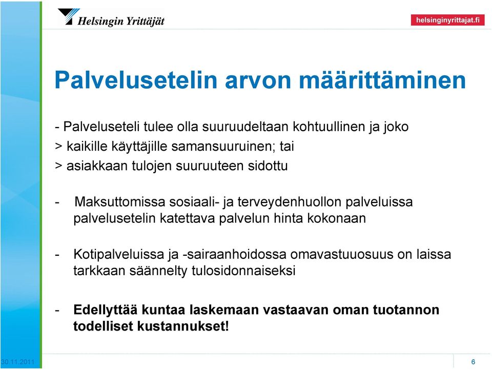 palvelusetelin katettava palvelun hinta kokonaan - Kotipalveluissa ja -sairaanhoidossa omavastuuosuus on laissa