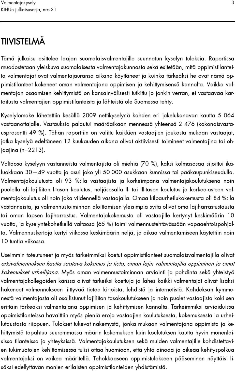 oppimistilanteet kokeneet oman valmentajana oppimisen ja kehittymisensä kannalta.