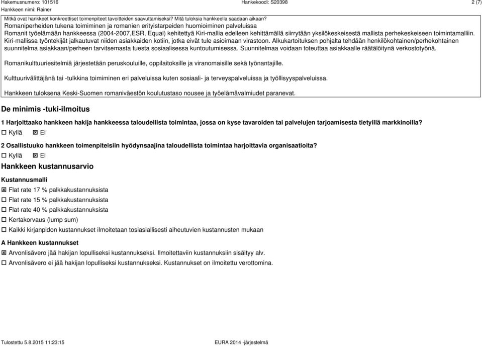 yksilökeskeisestä mallista perhekeskeiseen toimintamalliin. Kiri-mallissa työntekijät jalkautuvat niiden asiakkaiden kotiin, jotka eivät tule asioimaan virastoon.