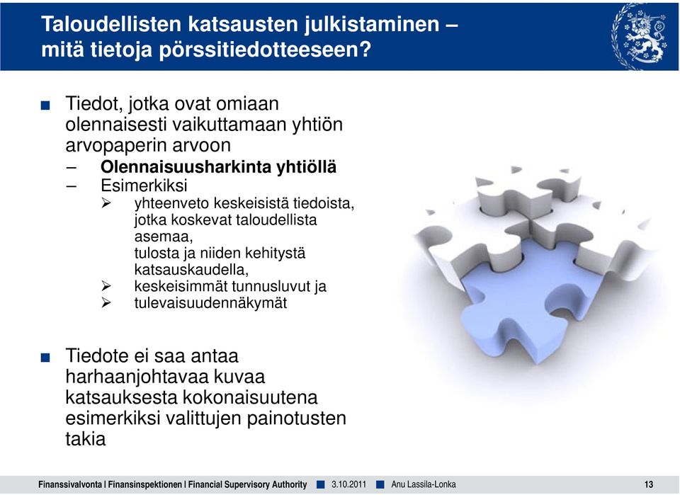 keskeisistä tiedoista, jotka koskevat taloudellista asemaa, tulosta ja niiden kehitystä katsauskaudella, keskeisimmät tunnusluvut ja