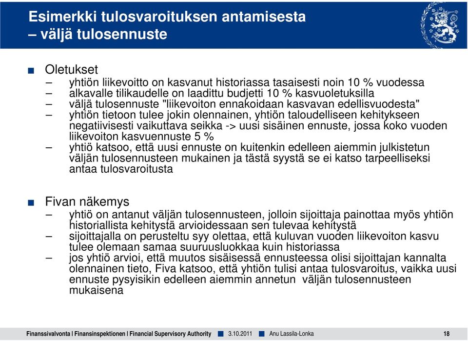 uusi sisäinen ennuste, jossa koko vuoden liikevoiton kasvuennuste 5 % yhtiö katsoo, että uusi ennuste on kuitenkin edelleen aiemmin julkistetun väljän tulosennusteen mukainen ja tästä syystä se ei