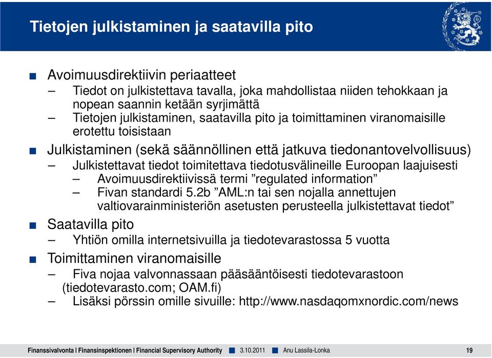 tiedotusvälineille Euroopan laajuisesti Avoimuusdirektiivissä termi regulated information Fivan standardi 5.