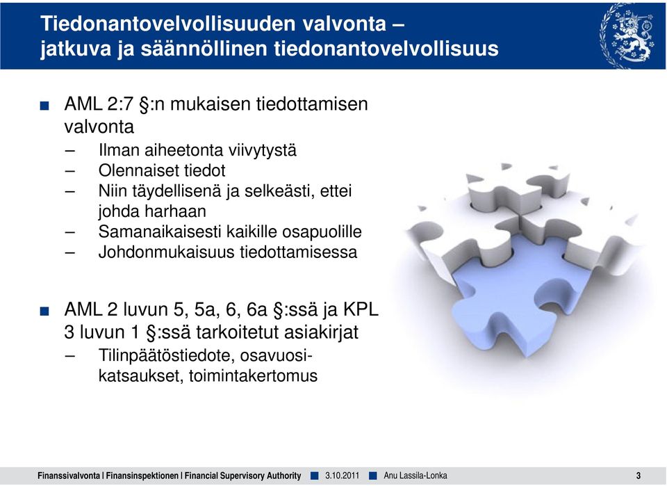 kaikille osapuolille Johdonmukaisuus tiedottamisessa AML 2 luvun 5, 5a, 6, 6a :ssä ja KPL 3 luvun 1 :ssä tarkoitetut