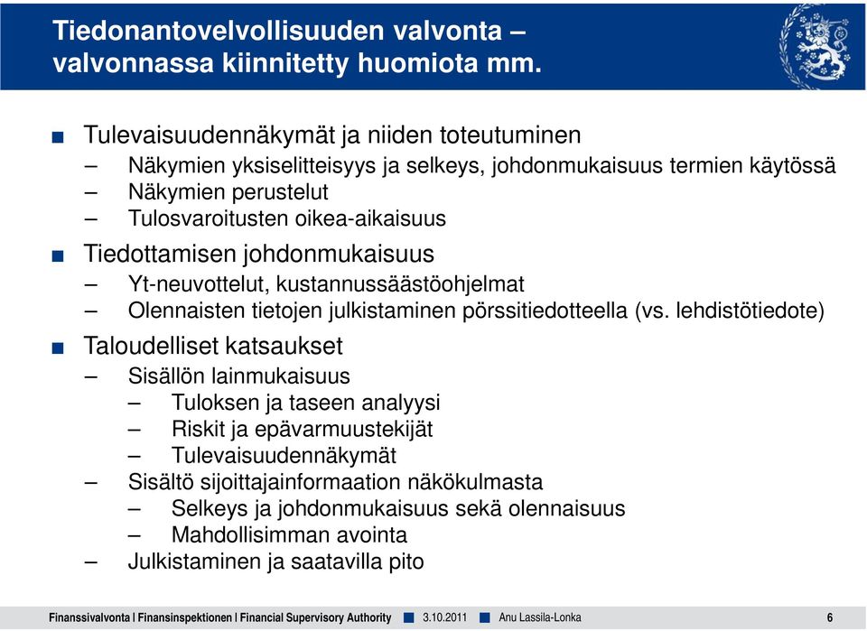 johdonmukaisuus Yt-neuvottelut, kustannussäästöohjelmat Olennaisten tietojen julkistaminen pörssitiedotteella (vs.