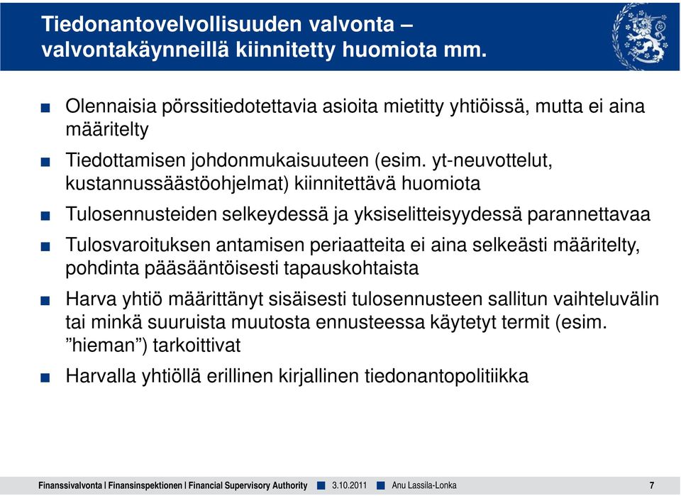 yt-neuvottelut, kustannussäästöohjelmat) kiinnitettävä huomiota Tulosennusteiden selkeydessä ja yksiselitteisyydessä parannettavaa Tulosvaroituksen antamisen periaatteita ei aina