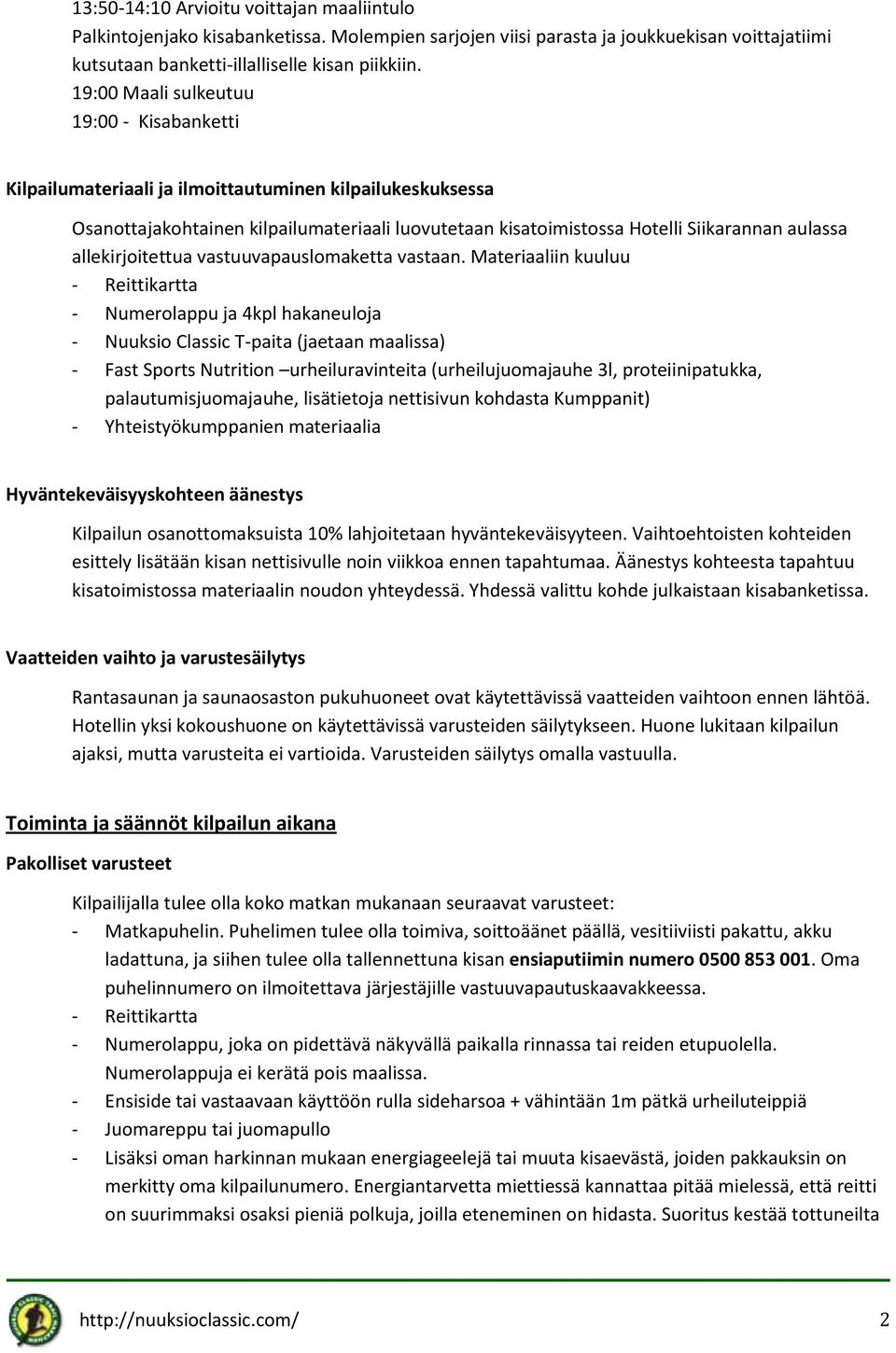 allekirjoitettua vastuuvapauslomaketta vastaan.