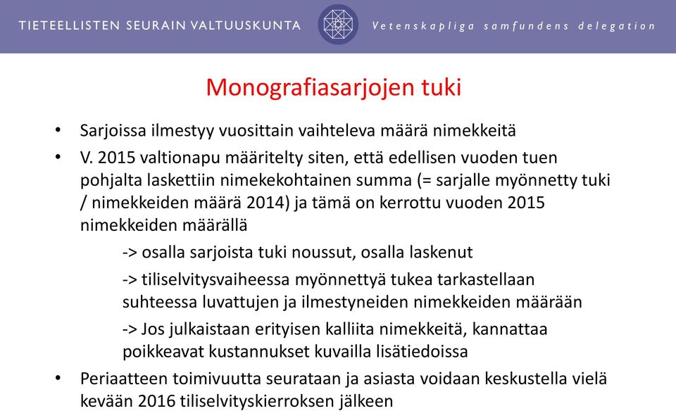 kerrottu vuoden 2015 nimekkeiden määrällä -> osalla sarjoista tuki noussut, osalla laskenut -> tiliselvitysvaiheessa myönnettyä tukea tarkastellaan suhteessa luvattujen