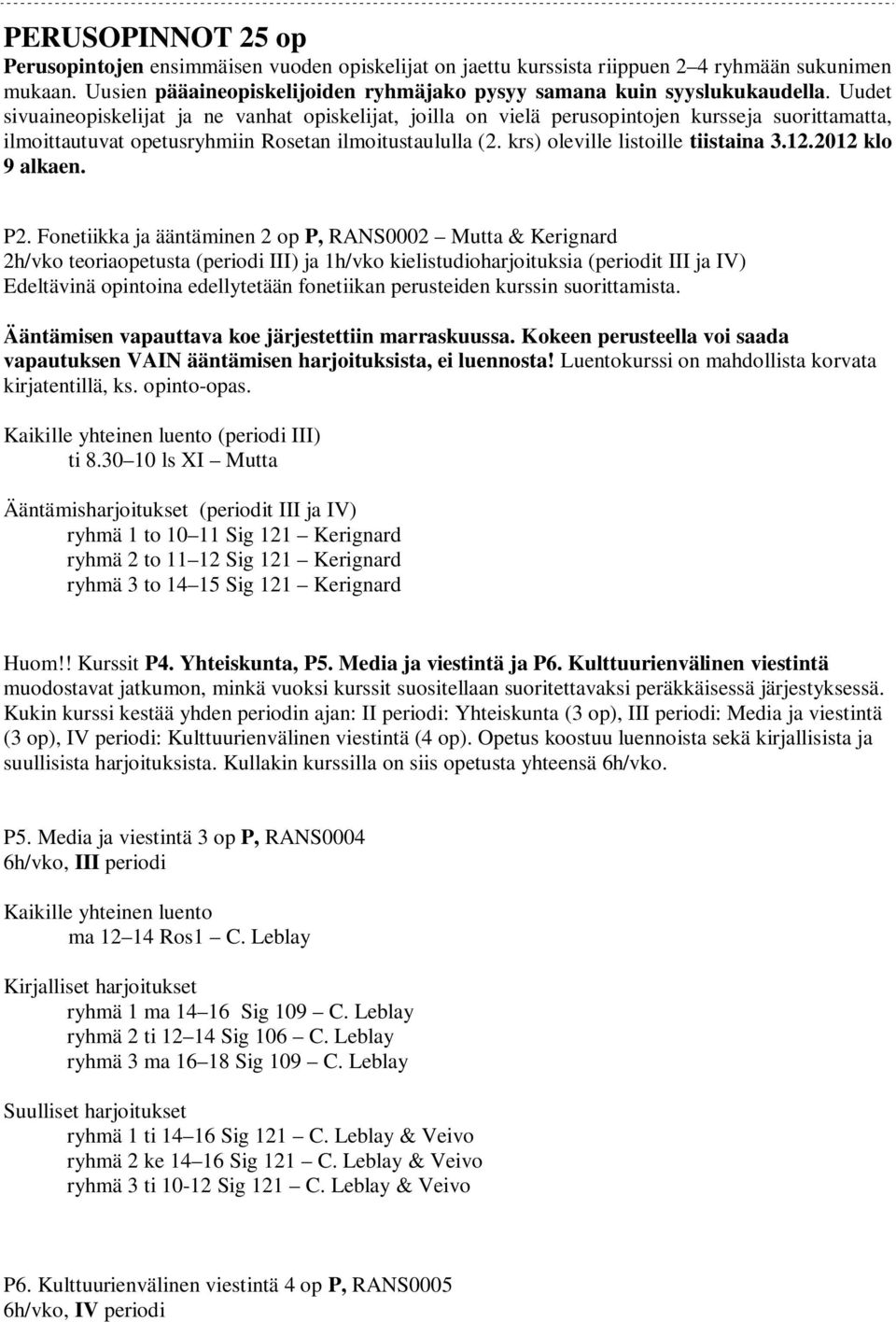 krs) oleville listoille tiistaina 3.12.2012 klo 9 alkaen. P2.