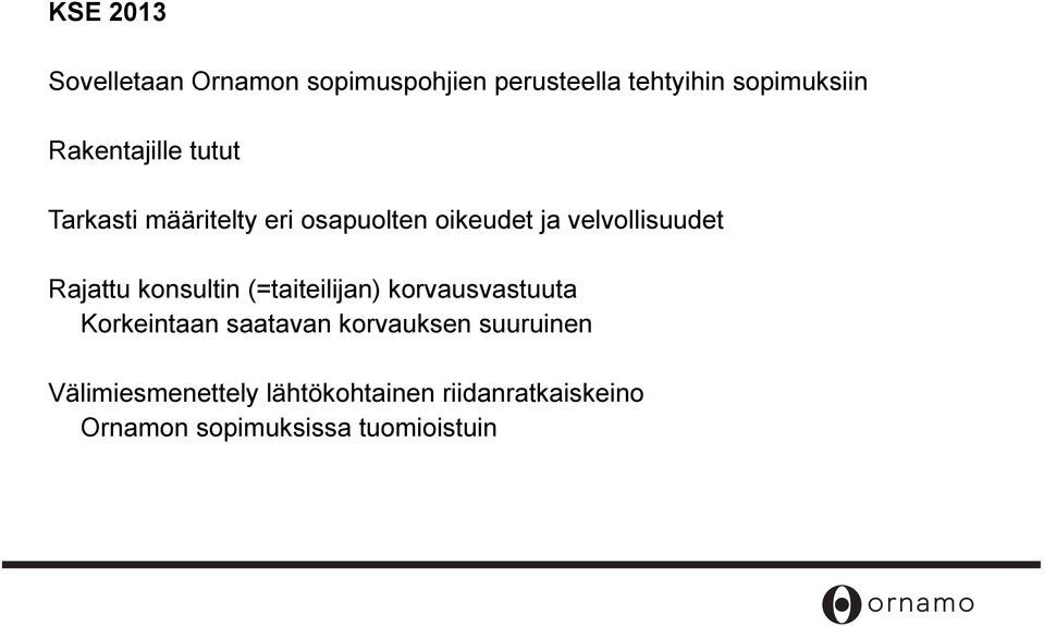 Rajattu konsultin (=taiteilijan) korvausvastuuta Korkeintaan saatavan korvauksen