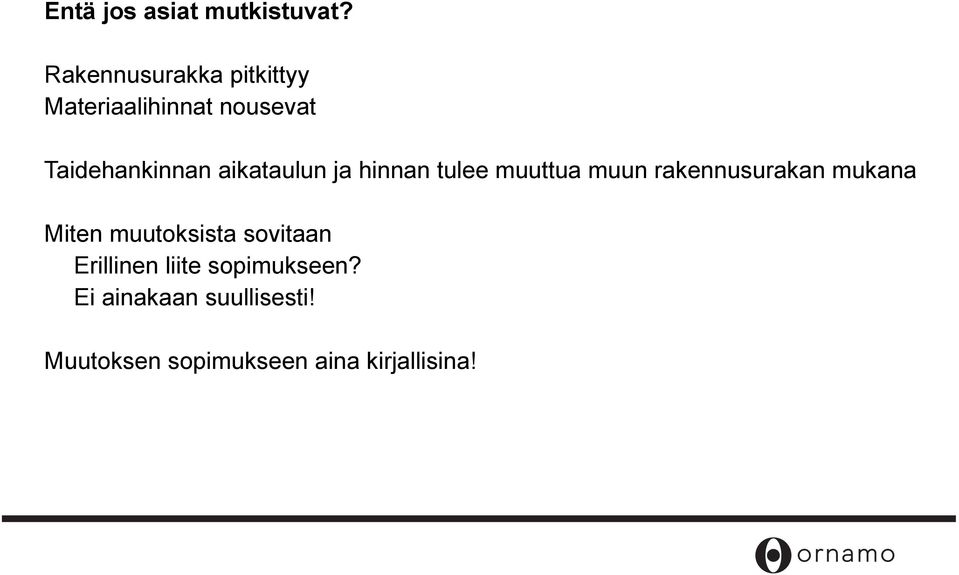 aikataulun ja hinnan tulee muuttua muun rakennusurakan mukana Miten