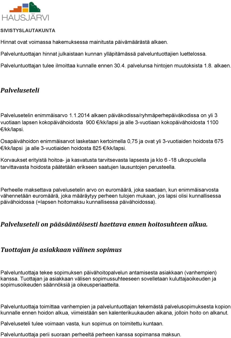 8. alkaen. Palveluseteli Palvelusetelin enimmäisarvo 1.