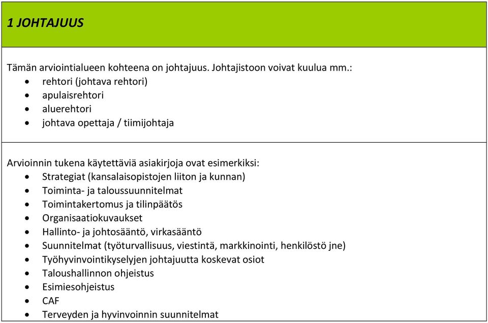 Strategiat (kansalaisopistojen liiton ja kunnan) Toiminta ja taloussuunnitelmat Toimintakertomus ja tilinpäätös Organisaatiokuvaukset Hallinto ja
