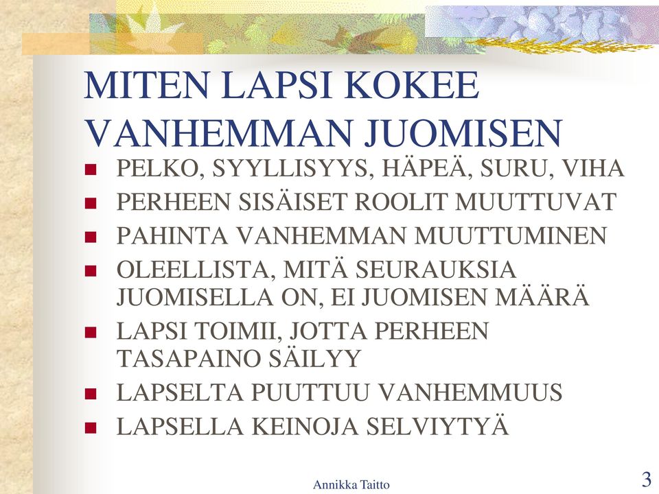 MITÄ SEURAUKSIA JUOMISELLA ON, EI JUOMISEN MÄÄRÄ LAPSI TOIMII, JOTTA PERHEEN