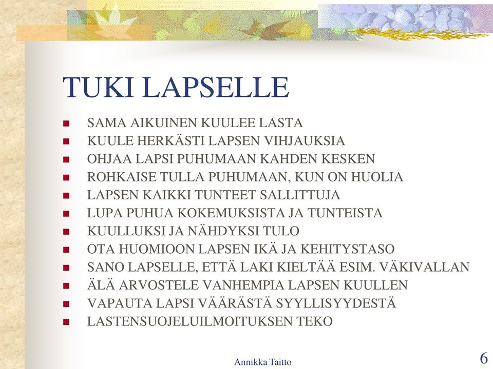 KUULLUKSI JA NÄHDYKSI TULO OTA HUOMIOON LAPSEN IKÄ JA KEHITYSTASO SANO LAPSELLE, ETTÄ LAKI KIELTÄÄ ESIM.