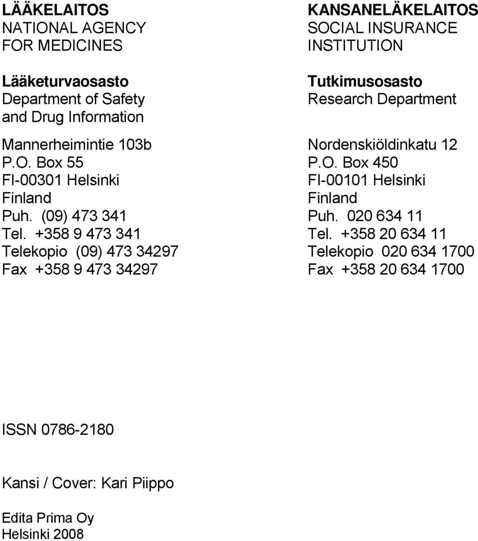 Box 55 P.O. Box 450 FI-00301 Helsinki FI-00101 Helsinki Finland Finland Puh. (09) 473 341 Puh. 020 634 11 Tel. +358 9 473 341 Tel.