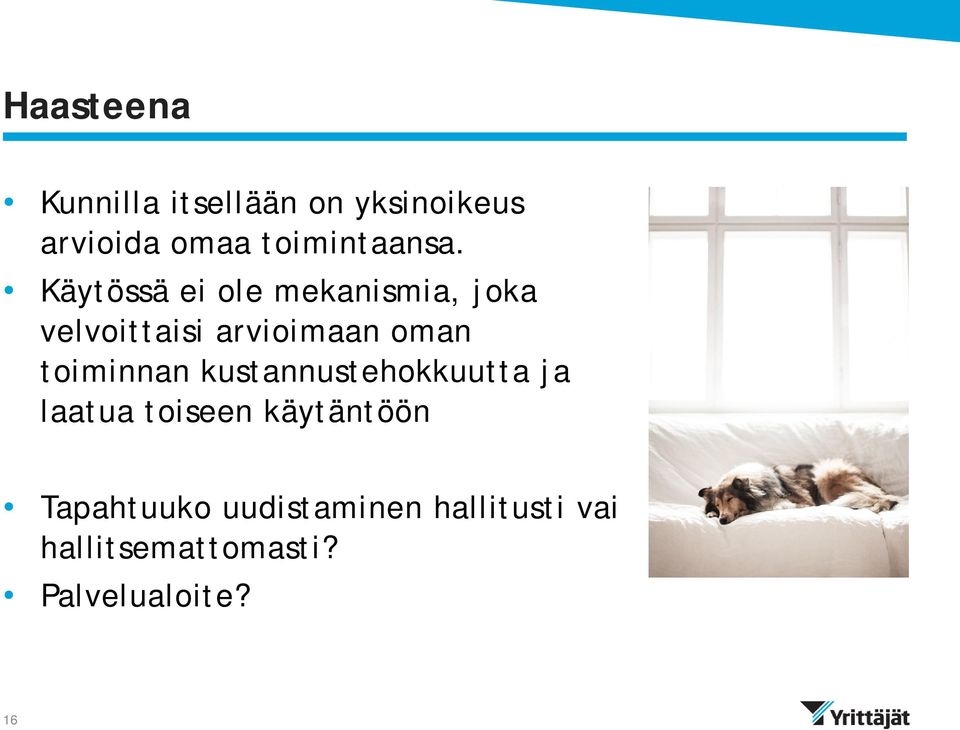 Käytössä ei ole mekanismia, joka velvoittaisi arvioimaan oman