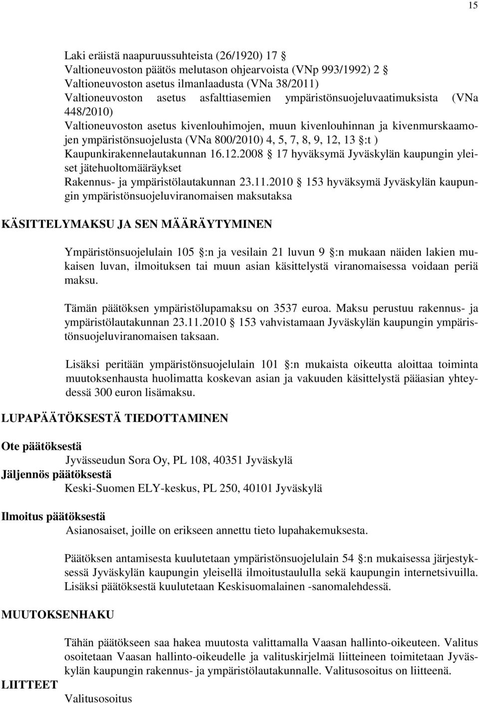 13 :t ) Kaupunkirakennelautakunnan 16.12.2008 17 hyväksymä Jyväskylän kaupungin yleiset jätehuoltomääräykset Rakennus- ja ympäristölautakunnan 23.11.
