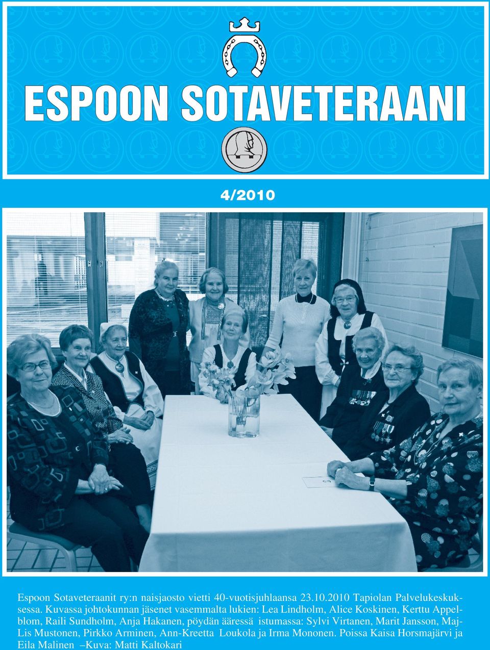 Anja Hakanen, pöydän ääressä istumassa: Sylvi Virtanen, Marit Jansson, Maj- Lis Mustonen, Pirkko Arminen,