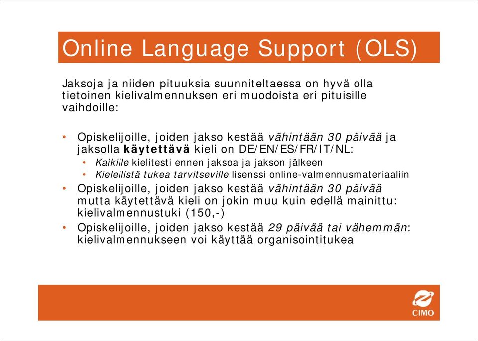 Kielellistä tukea tarvitseville lisenssi online-valmennusmateriaaliin Opiskelijoille, joiden jakso kestää vähintään 30 päivää mutta käytettävä kieli on jokin