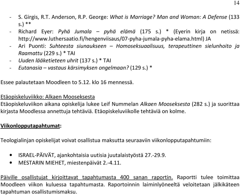 ) * TAI - Eutanasia vastaus kärsimyksen ongelmaan? (129 s.) * Essee palautetaan Moodleen to 5.12. klo 16 mennessä.