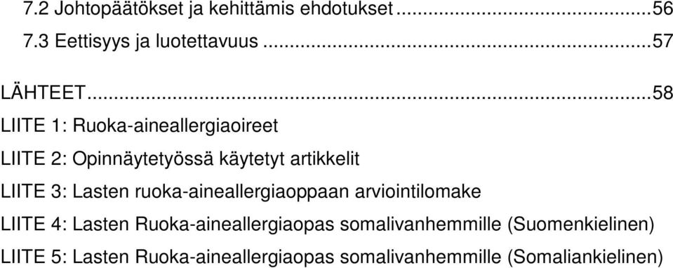 Lasten ruoka-aineallergiaoppaan arviointilomake LIITE 4: Lasten Ruoka-aineallergiaopas