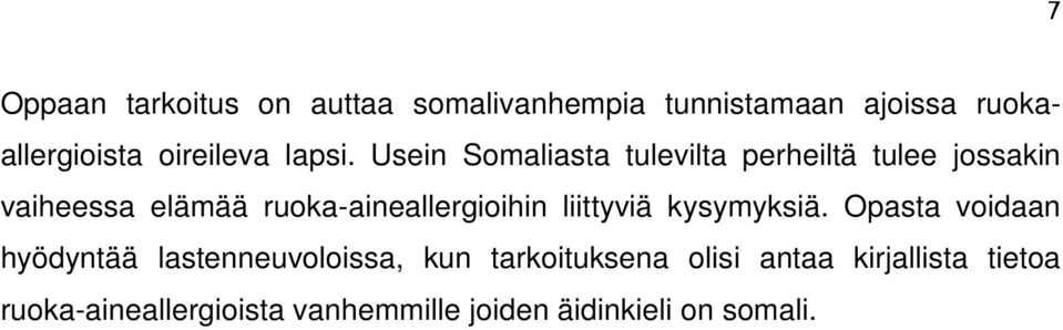 Usein Somaliasta tulevilta perheiltä tulee jossakin vaiheessa elämää ruoka-aineallergioihin