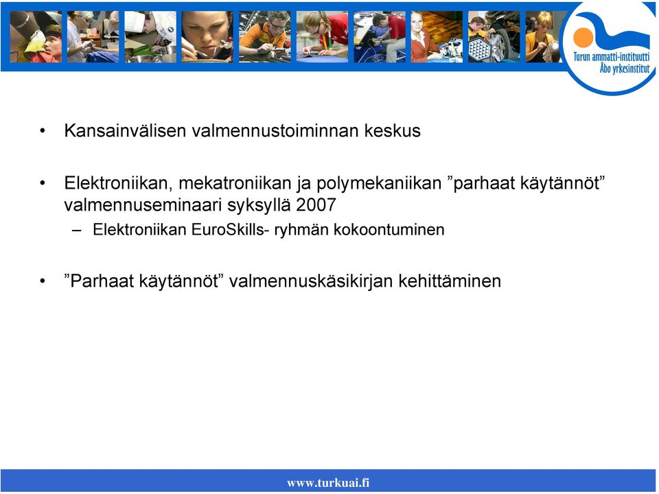 valmennuseminaari syksyllä 2007 Elektroniikan EuroSkills-