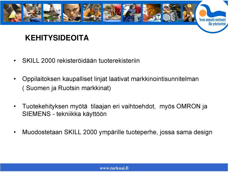 markkinat) Tuotekehityksen myötä tilaajan eri vaihtoehdot, myös OMRON ja