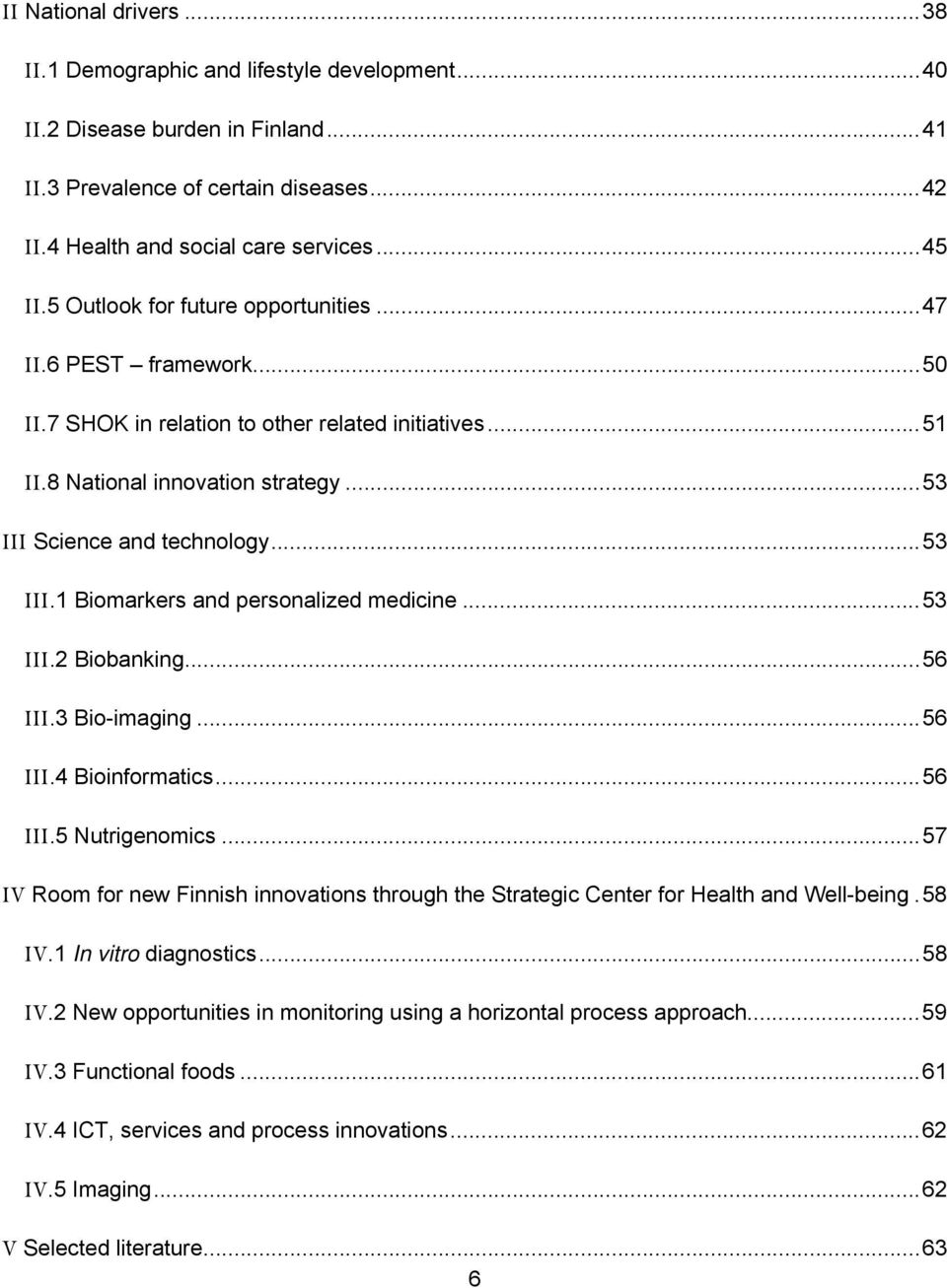 Science and technology... 53 III.1 Biomarkers and personalized medicine... 53 III.2 Biobanking... 56 III.3 Bio-imaging... 56 III.4 Bioinformatics... 56 III.5 Nutrigenomics.