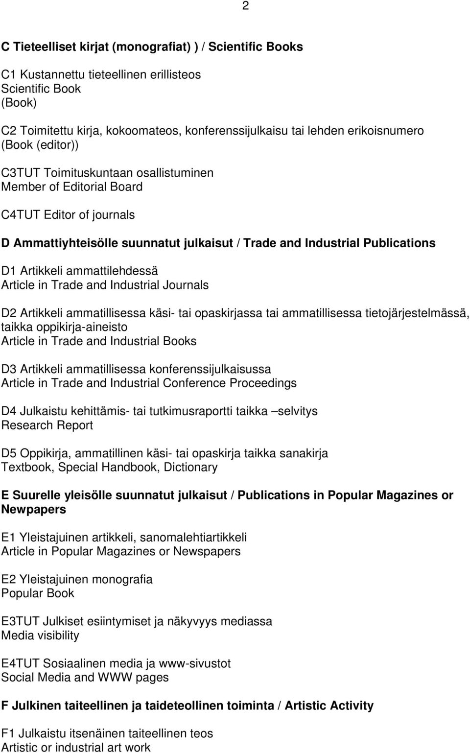 Artikkeli ammattilehdessä Article in Trade and Industrial Journals D2 Artikkeli ammatillisessa käsi- tai opaskirjassa tai ammatillisessa tietojärjestelmässä, taikka oppikirja-aineisto Article in