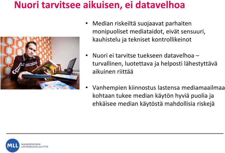 datavelhoa turvallinen, luotettava ja helposti lähestyttävä aikuinen riittää Vanhempien kiinnostus