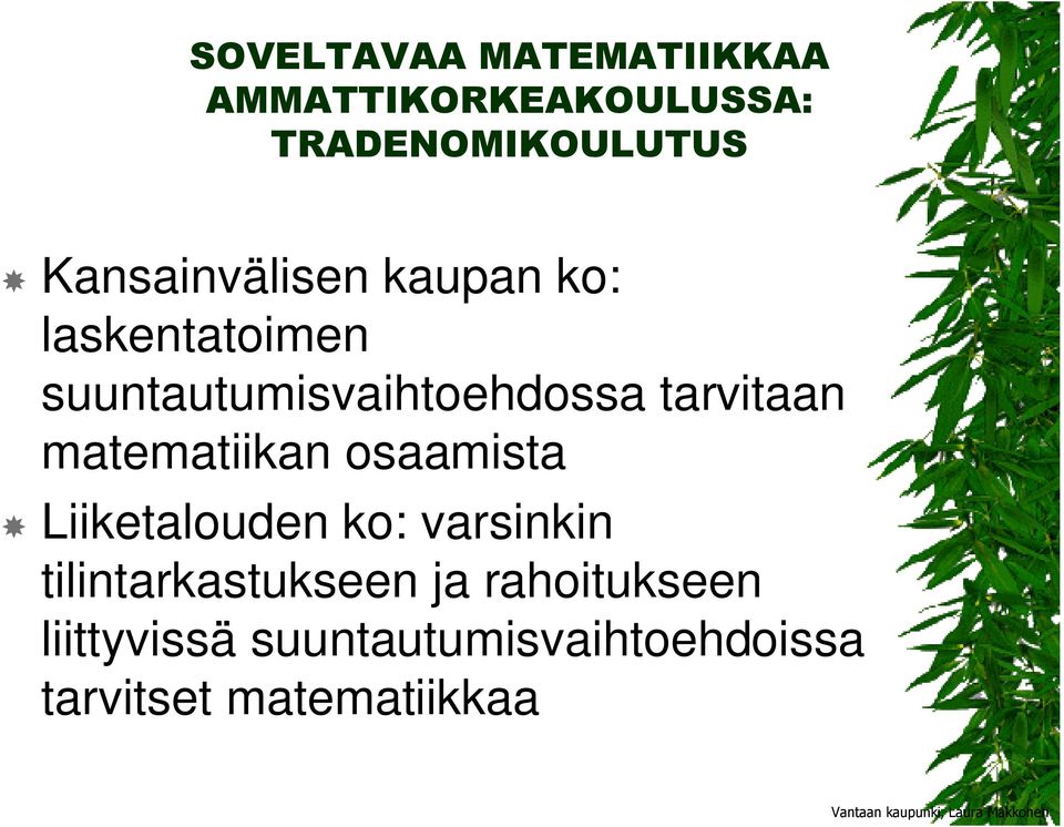 tarvitaan matematiikan osaamista Liiketalouden ko: varsinkin