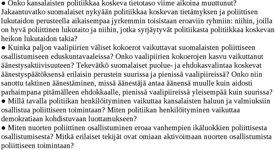 lukutaito ja niihin, jotka syrjäytyvät politiikasta politiikkaa koskevan heikon lukutaidon takia?