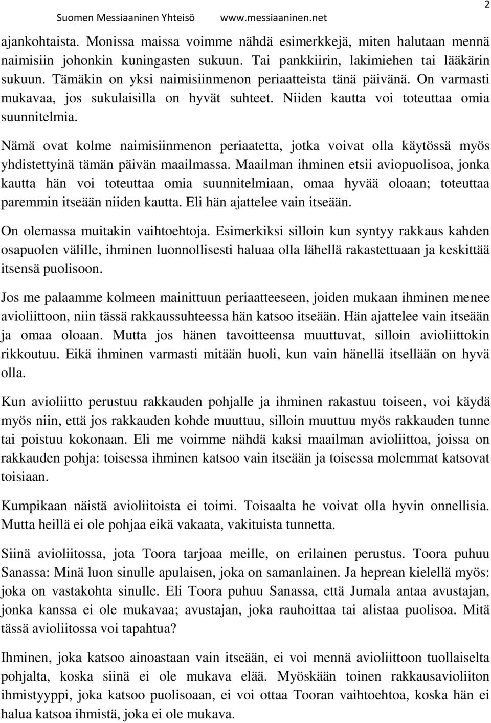 Nämä ovat kolme naimisiinmenon periaatetta, jotka voivat olla käytössä myös yhdistettyinä tämän päivän maailmassa.